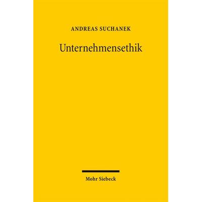 Unternehmensethik, Gebundene Ausgabe von Andreas Suchanek, Mohr Siebeck, 978-3-16-153165-1