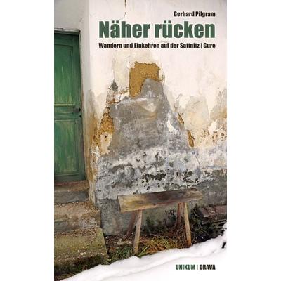 Näher rücken, Gebundene Ausgabe von Gerhard Pilgram, Drava, 978-3-85435-978-4