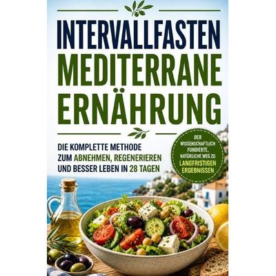 Intervallfasten Mediterrane Ernährung, Taschenbuch von Michelle Rossini, Epubli, 978-3-565-43771-9