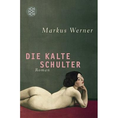 Die kalte Schulter, Taschenbuch von Markus Werner, Fischer Taschenbuch Verlag