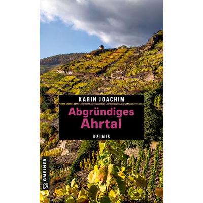 Abgründiges Ahrtal, Taschenbuch von Karin Joachim, Gmeiner-Verlag, 978-3-8392-0179-4