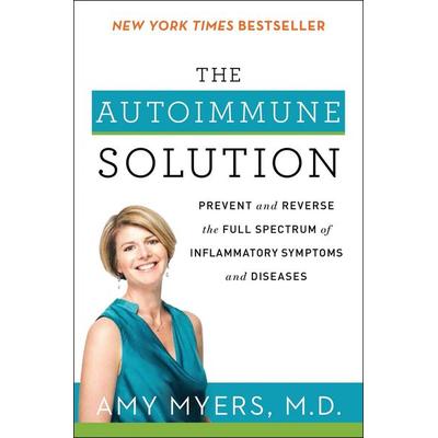 The Autoimmune Solution, Taschenbuch von Amy Myers, Harper Collins (US), 978-0-06-234748-0