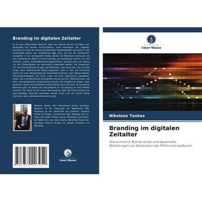 Branding im digitalen Zeitalter, Taschenbuch von Nikolaos Taskos, Verlag Unser Wissen, 978-3-330-20395-2