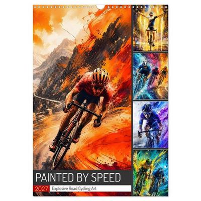 Painted by Speed. Explosive Road Cycling Art. (Wall Calendar 2027 DIN A3 portrait), CALVENDO 12 Month Wall Calendar