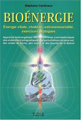 Stéphane Cardinaux - Bioénergie : approche bioénergétique des phénomènes cosmotelluriques des ondes électromagnétiques, des perturbations du sous-sol des ondes de forme, des astres et des esprits de la nature - Preis vom 30.09.2026 09:01:18 h