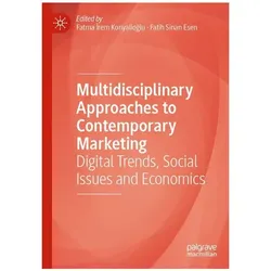 Multidisciplinary Approaches to Contemporary Marketing, Fachbücher von Irem Konyalioglu, Sinan Esen, Fatma