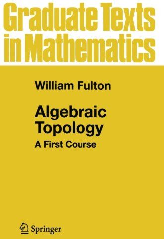 William Fulton - Algebraic Topology: A First Course (Graduate texts in mathematics, vol.153) - Preis vom 10.10.2026 11:48:34 h