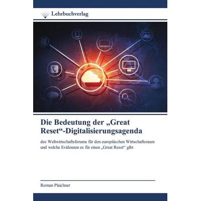 Die Bedeutung der 'Great Reset'-Digitalisierungsagenda; Taschenbuch von Roman Plaichner, Lehrbuchverlag, 978-620-0-44865-1