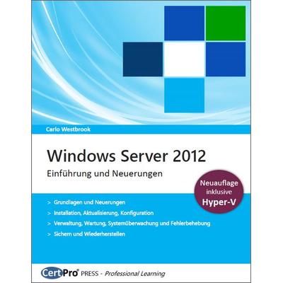 Windows Server 2012 - Einführung und Neuerungen, Taschenbuch von Carlo Westbrook, CertPro, 978-3-944749-04-4