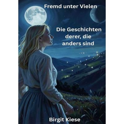 Fremd unter Vielen, Taschenbuch von Birgit Kiese, Epubli, 978-3-565-22834-8