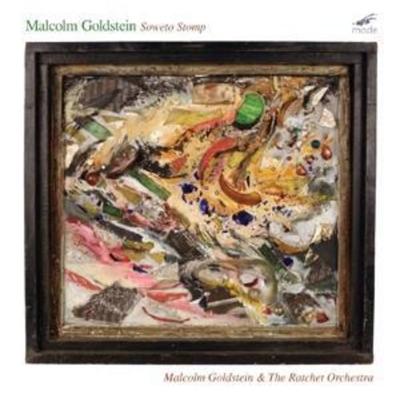 Soweto Stomp - Malcom Goldstein,The Ratchet Orchestra, CD