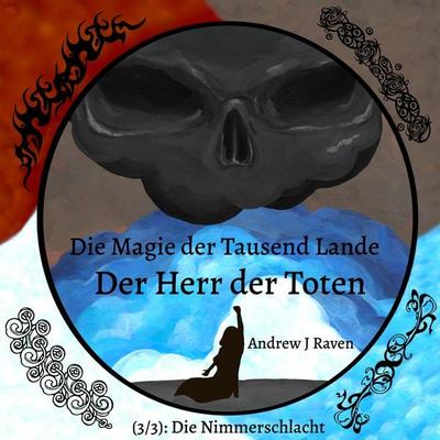 Die Magie der Tausend Lande - Der Herr der Toten (3/3): Die Nimmerschlacht - Andrew J. Raven, Audio, 4070169723900
