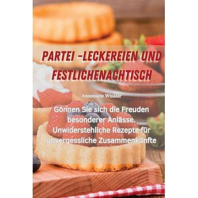 PARTEI -LECKEREIEN UND FESTLICHE NACHTISCH, Taschenbuch von Annemarie Winkler, Annemarie Winkler, 978-1-83583-033-8