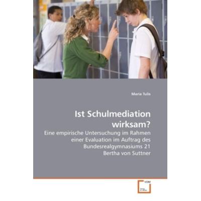 Ist Schulmediation wirksam?, Taschenbuch von Maria Tulis, VDM, 978-3-639-01856-1