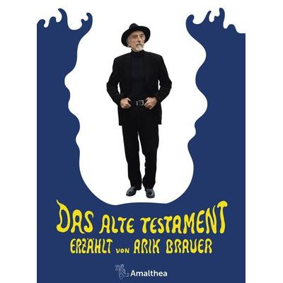 Das Alte Testament, Gebundene Ausgabe von Arik Brauer, Amalthea Signum, 978-3-99050-127-6