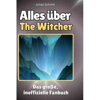 Alles über. The Witcher, Gebundene Ausgabe von Jonas Schmit, BoD - Books on Demand, 978-3-7591-1360-3