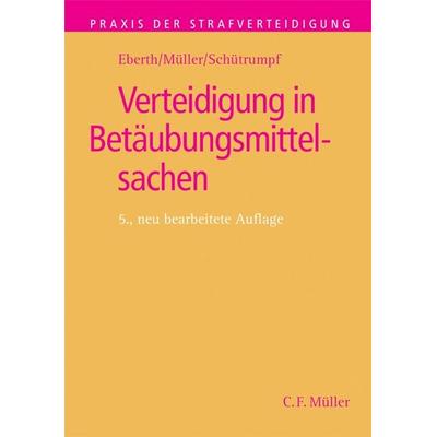 Verteidigung in Betäubungsmittelsachen, Taschenbuch von Matthias Schütrumpf,Eckhart Müller,Alexander Eberth, C.F. Müller, 978-3-8114-3612-1