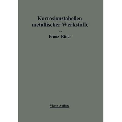 Korrosionstabellen metallischer Werkstoffe, Taschenbuch von Franz Ritter, Springer Wien, 978-3-7091-5708-4