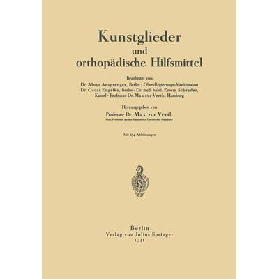 Kunstglieder und orthopädische Hilfsmittel, Taschenbuch von Aloys Ansprenger,Oscar Engelke,Erwin Schrader,Max zur Verth, Springer Berlin,