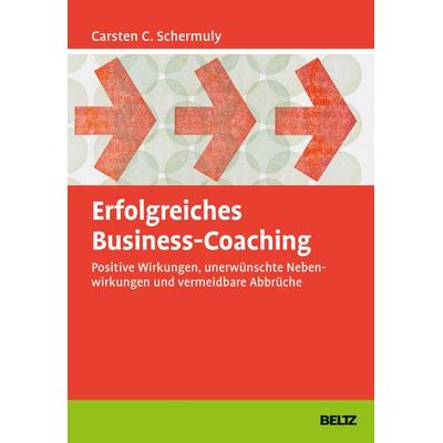 Erfolgreiches Business-Coaching, Gebundene Ausgabe von Carsten C. Schermuly, Beltz Verlagsgruppe GmbH & Co. KG, 978-3-407-36632-0