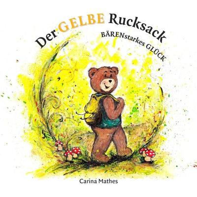 Der gelbe Rucksack, Taschenbuch von Carina Mathes, BoD – Books on Demand, 978-3-8482-2185-1
