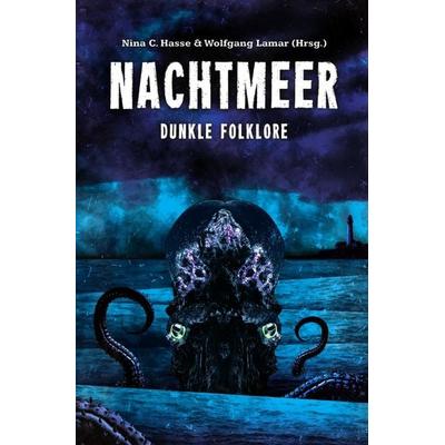 Dunkle Folklore / Nachtmeer, Taschenbuch von Nina C. Hasse,Wolfgang Lamar, Epubli, 978-3-7531-6284-3
