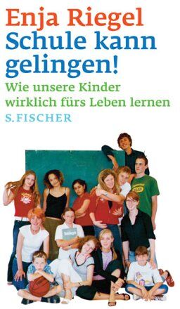 Enja Riegel - Schule kann gelingen! Wie unsere Kinder wirklich fürs Leben lernen - Preis vom 17.10.2026 19:25:27 h