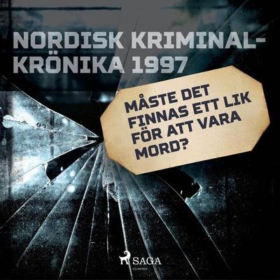 Måste det finnas ett lik för att vara mord? - , Audio, 9788726720433