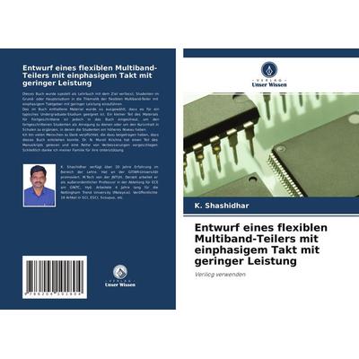 Entwurf eines flexiblen Multiband-Teilers mit einphasigem Takt mit geringer Leistung, Taschenbuch von K. Shashidhar, Verlag Unser Wissen,