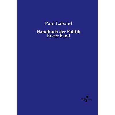 Handbuch der Politik, Taschenbuch von Paul Laband, Vero Verlag, 978-3-7372-2549-6