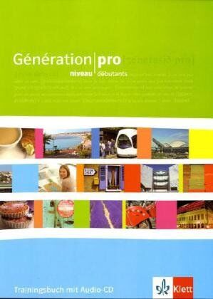 Isabelle Darras - Génération pro. Trainingsbuch - Niveau débutants: Französisch für berufsbildende Schulen und spätbeginnende Fremdsprache / Trainingsbuch mit Audio-CD - Preis vom 13.10.2026 19:28:25 h