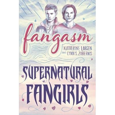 Fangasm: Supernatural Fangirls, Taschenbuch von Katherine Larsen,Lynn S. Zubernis, University Of Iowa Press