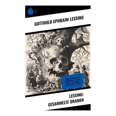 Lessing: Gesammelte Dramen, Taschenbuch von Gotthold Ephraim Lessing, Sharp Ink, 978-80-283-4657-7