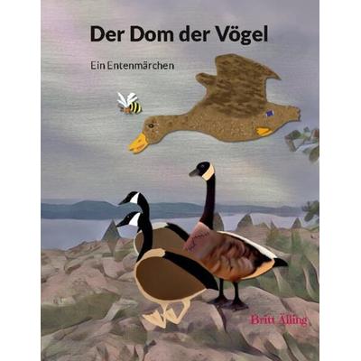 Der Dom der Vögel, Taschenbuch von Britt Älling, BoD – Books on Demand, 978-3-7543-7418-4