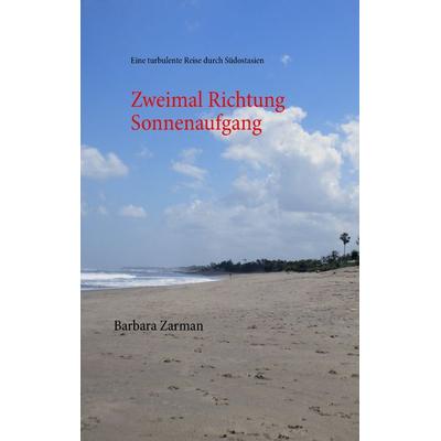 Zweimal Richtung Sonnenaufgang, Taschenbuch von Barbara Zarman, BoD – Books on Demand, 978-3-7347-8275-6