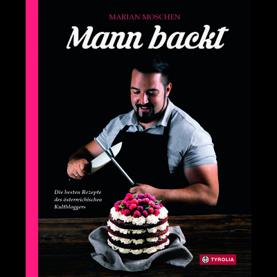 Mann backt, Gebundene Ausgabe von Marian Moschen, Tyrolia, 978-3-7022-3772-1