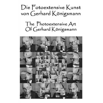 Die Fotoextensive Kunst von Gerhard Königsmann, Taschenbuch von , BoD – Books on Demand, 978-3-7460-9603-2