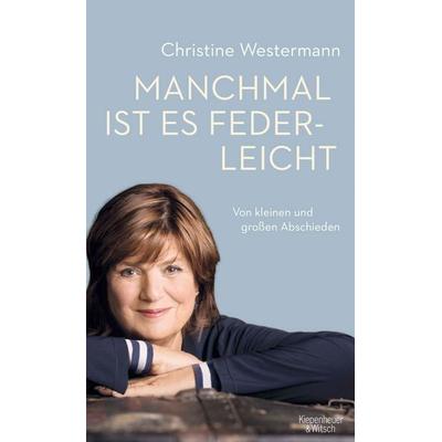 Manchmal ist es federleicht, Gebundene Ausgabe von Christine Westermann, Kiepenheuer & Witsch, 978-3-462-05050-9