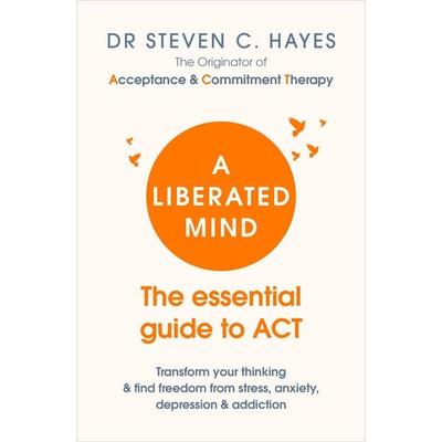 A Liberated Mind, Taschenbuch von Steven C. Hayes, Vermilion, 978-1-78504-118-1