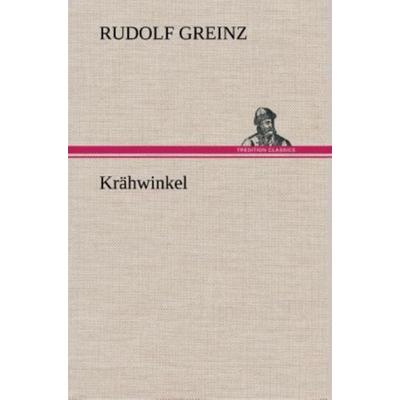 Krähwinkel, Gebundene Ausgabe von Rudolf Greinz, Tredition, 978-3-8495-3438-7