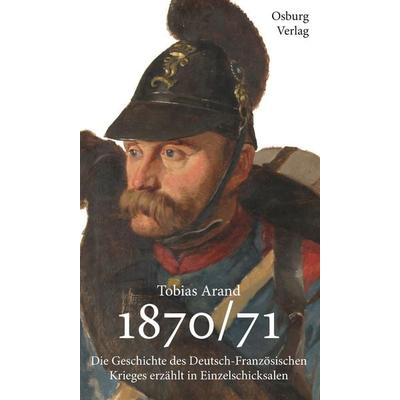 1870/71, Gebundene Ausgabe von Tobias Arand, Osburg Verlag, 978-3-95510-167-1
