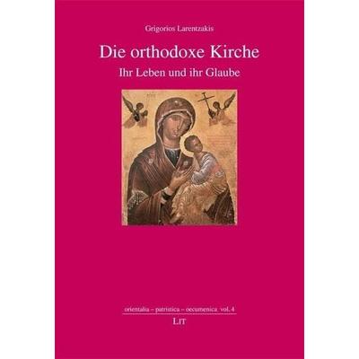 Die orthodoxe Kirche, Taschenbuch von Grigorios Larentzakis, Lit Verlag, 978-3-643-50457-9