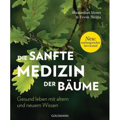 Die sanfte Medizin der Bäume, Taschenbuch von Maximilian Moser,Erwin Thoma, Goldmann, 978-3-442-22227-8