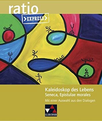 Ursula Leiters - ratio Express / Kaleidoskop des Lebens: Lektüreklassiker fürs Abitur / Seneca, Epistulae Morales. Mit einer Auswahl aus den Dialogen - Preis vom 09.10.2026 07:28:09 h