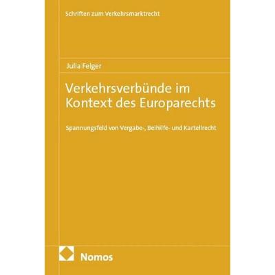Verkehrsverbünde im Kontext des Europarechts, Taschenbuch von Julia Felger, Nomos, 978-3-7560-4279-1