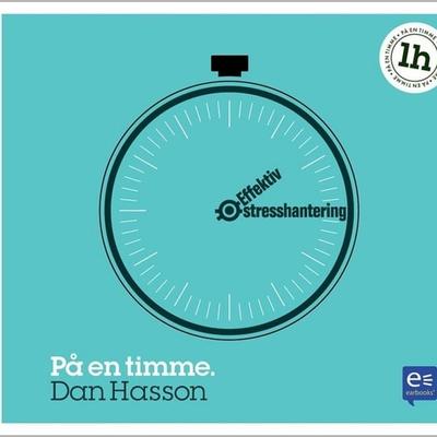 Effektiv stresshantering : På en timme - Dan Hansson, Audio, 9789174831030