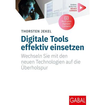 Digitale Tools effektiv einsetzen, Taschenbuch von Thorsten Jekel, Gabal, 978-3-96739-166-4