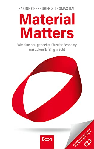 Sabine Oberhuber - Material Matters: Wie eine neu gedachte Circular Economy uns zukunftsfähig macht Die Antwort auf die Klimakrise ist die Kreislaufwirtschaft - Preis vom 09.10.2026 07:28:09 h