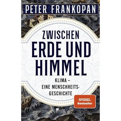 Zwischen Erde und Himmel, Gebundene Ausgabe von Peter Frankopan, Rowohlt Berlin, 978-3-7371-0098-4