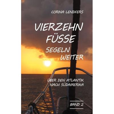 Vierzehn Füsse segeln weiter, Taschenbuch von Corina Lendfers, BoD – Books on Demand, 978-3-7526-7061-5